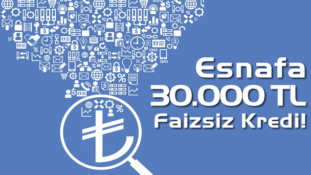 Esnafa 30 bin TL Faizsiz Kredi Desteği